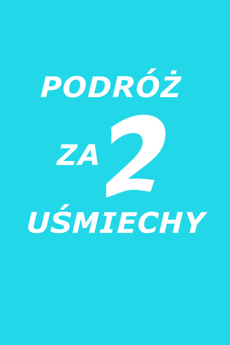 Podróż za 2 uśmiechy