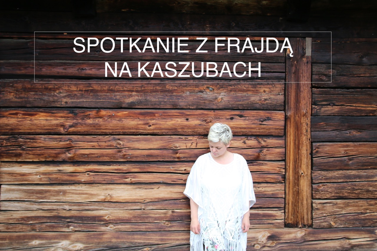 SPOTKANIE Z FRAJDĄ NA KASZUBACH