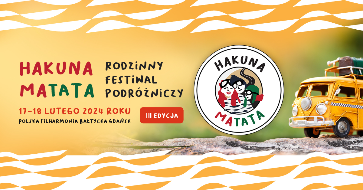 III EDYCJA HAKUNA MATATA RODZINNY FESTIWAL PDRÓŻNICZY